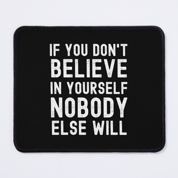 Item preview, If you don't believe in yourself nobody else will designed and sold by QuotesAreFun.