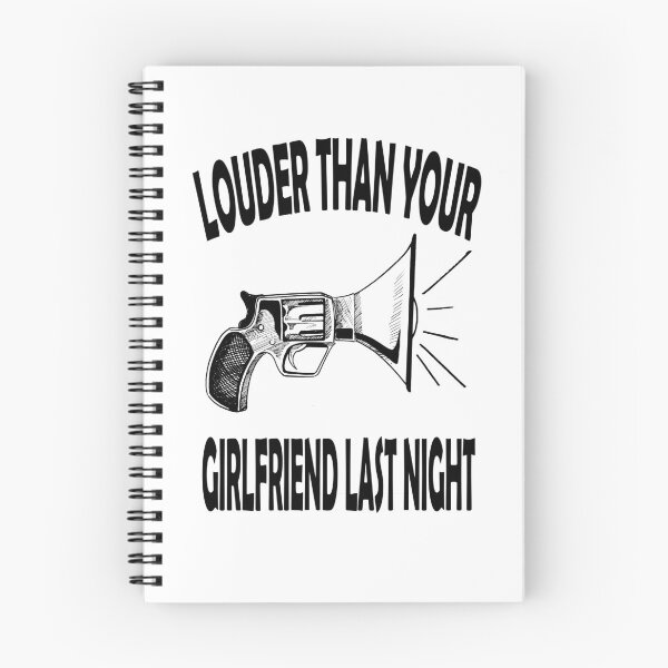 Item preview, louder than your girlfriend last night designed and sold by Ach B.
