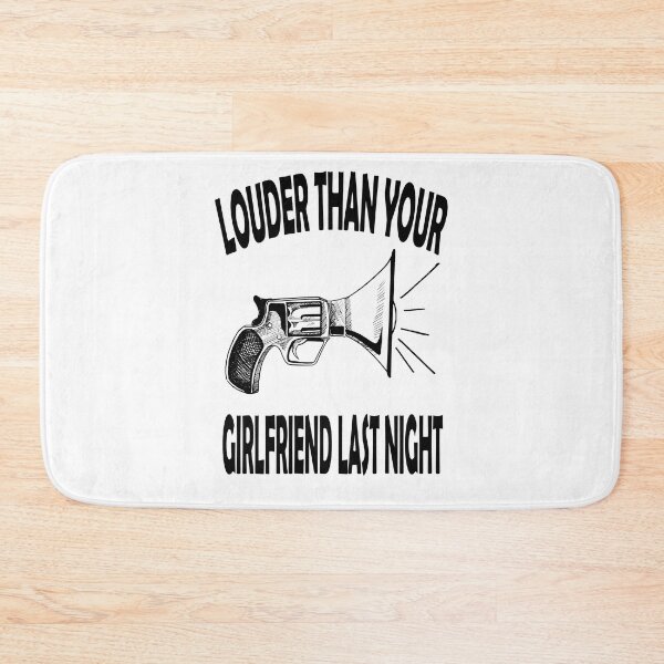 Item preview, louder than your girlfriend last night designed and sold by Ach B.
