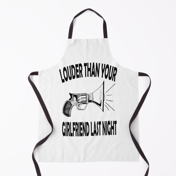 Item preview, louder than your girlfriend last night designed and sold by Ach B.