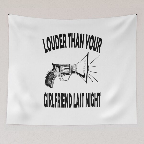 Item preview, louder than your girlfriend last night designed and sold by Ach B.