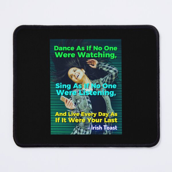 Item preview, Irish Toast - Dance As If No One Were Watching, Sing As If No One Were Listening, And Live Every Day As If It Were Your Last designed and sold by IrishProverbs.