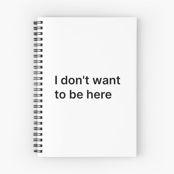 Item preview, I don't want to be here designed and sold by Create-.