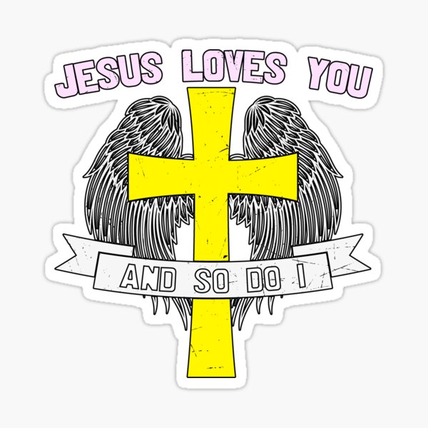 Jesus Loves You And So Do I Sticker For Sale By Designchristian Redbubble 