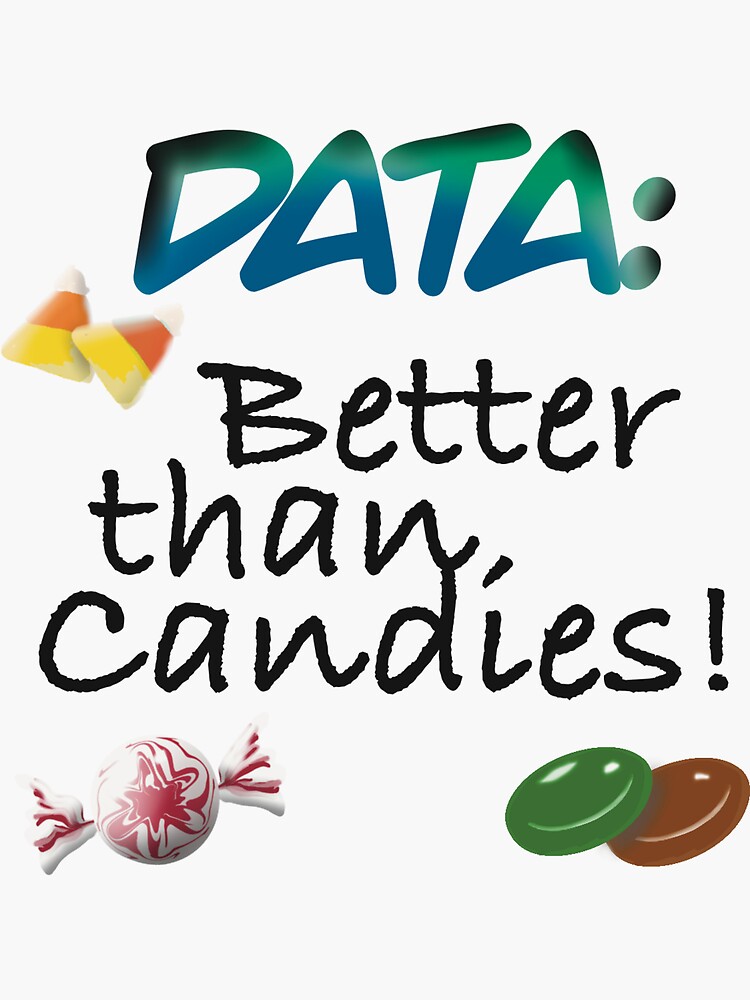 "Data is better than candies" Sticker for Sale by WildwaterDesign