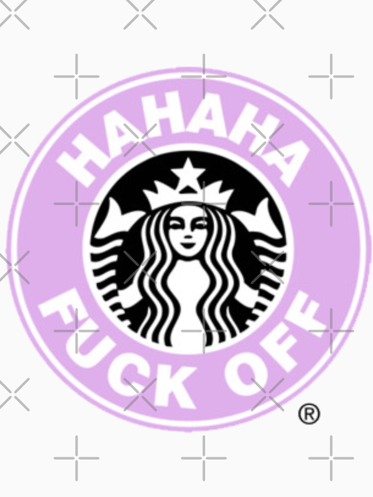 Fuck Off Starbucks T-Shirts for Sale | Redbubble