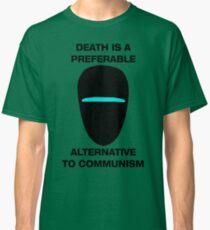 Death is a Preferable Alternative to Communism Classic T-Shirt
