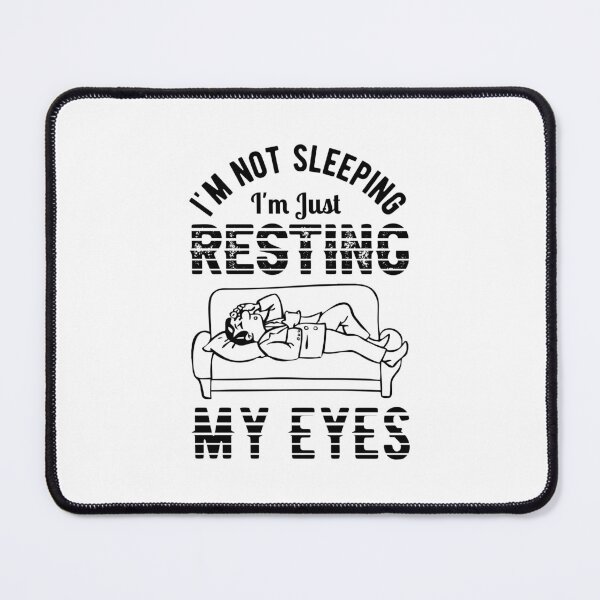 Item preview, I'm not sleeping I'm just resting my eyes designed and sold by htmdesign1.