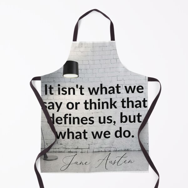 Item preview, It isn't what we say or think that defines us, but what we do | Jane Austen Quote designed and sold by CastlesClassics.
