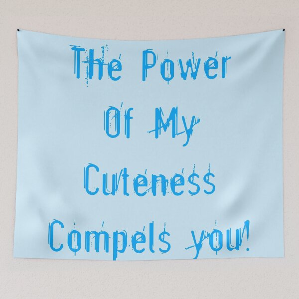 Item preview, Power of My Cuteness Blue designed and sold by blakcirclegirl.