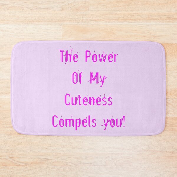 Item preview, Power of My Cuteness Pink designed and sold by blakcirclegirl.