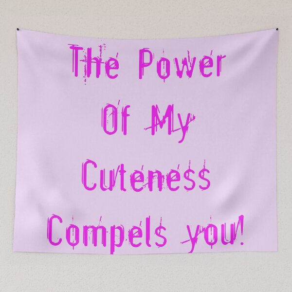 Item preview, Power of My Cuteness Pink designed and sold by blakcirclegirl.