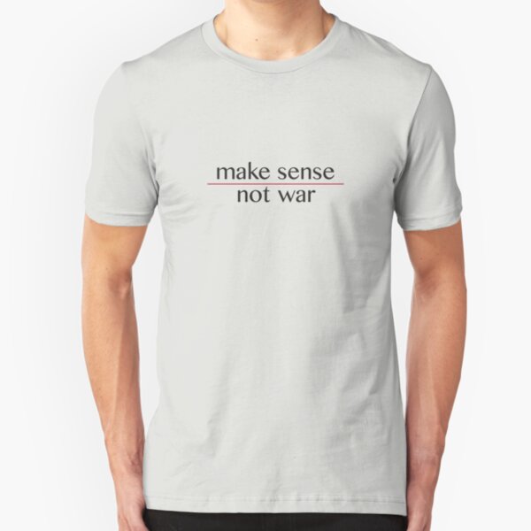 Make Sense, Not War Slim Fit T-Shirt