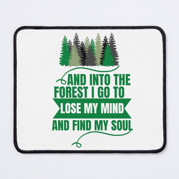 Item preview, And Into the Forest I go to lose my mind and find my soul designed and sold by Oreo2020 Creations.