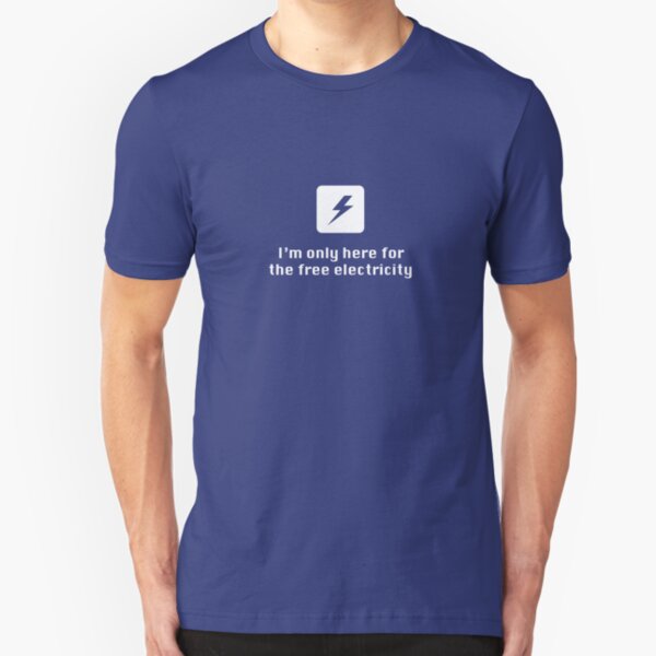 I'm Only Here for the Free Electricity Slim Fit T-Shirt