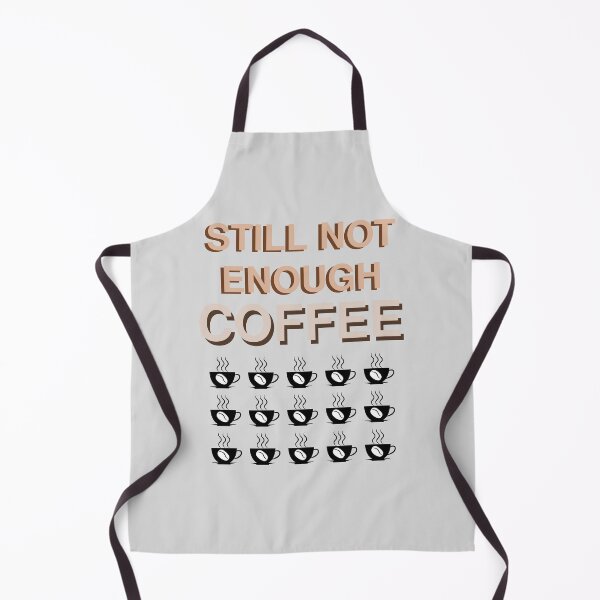 Item preview, Still Not Enough Coffee designed and sold by JWMaddShirts.