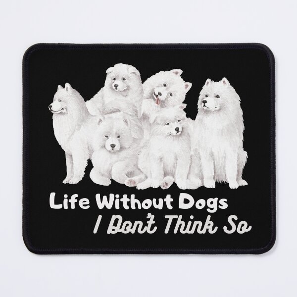 Item preview, Life Without Dogs I Don't Think So Funny Gifts For Samoyed Lover designed and sold by nquestiaa.