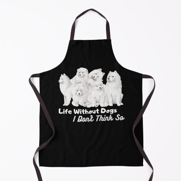 Item preview, Life Without Dogs I Don't Think So Funny Gifts For Samoyed Lover designed and sold by nquestiaa.