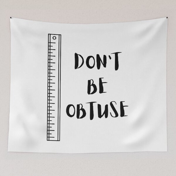 Item preview, Dont Be Obtuse designed and sold by PaulGoldStore.