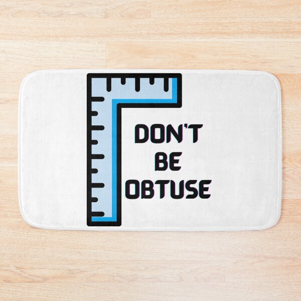 Item preview, Dont Be Obtuse designed and sold by PaulGoldStore.