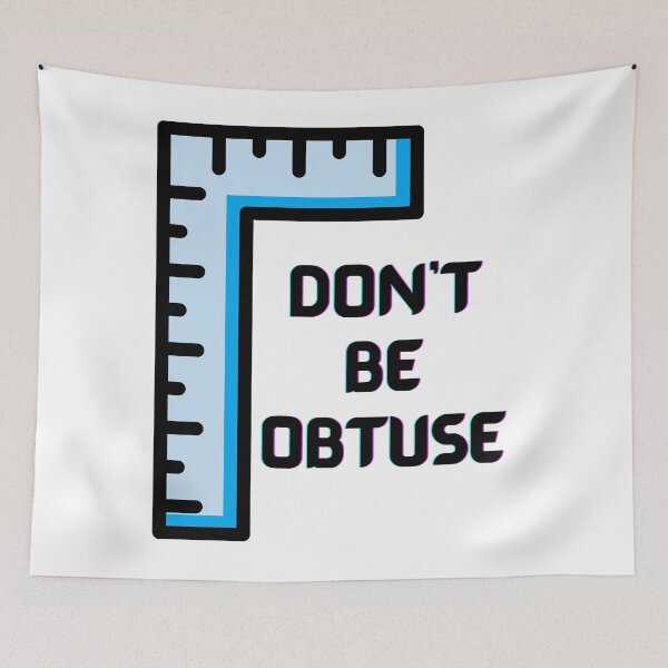 Item preview, Dont Be Obtuse designed and sold by PaulGoldStore.