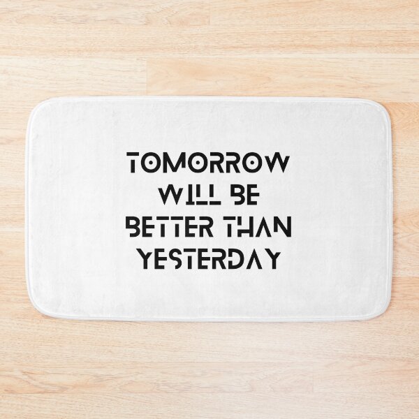 Item preview, Tomorrow Will Be Better Than Yesterday designed and sold by bhsysfshop.