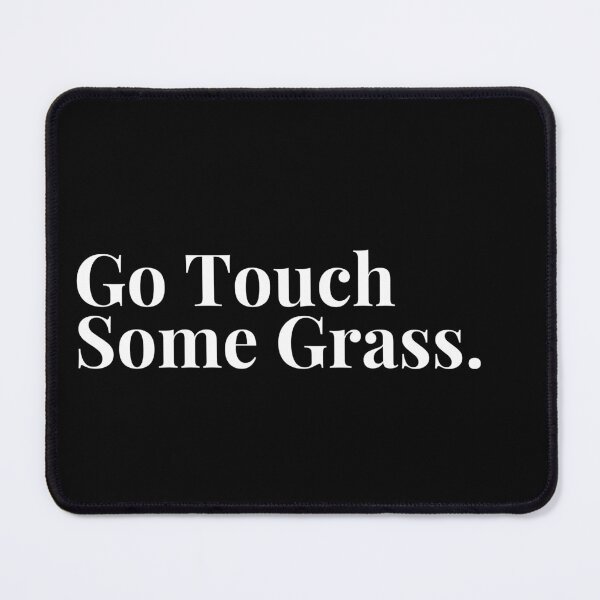 Item preview, Go Touch Some Grass (White Text) designed and sold by SolGalaxyDesign.