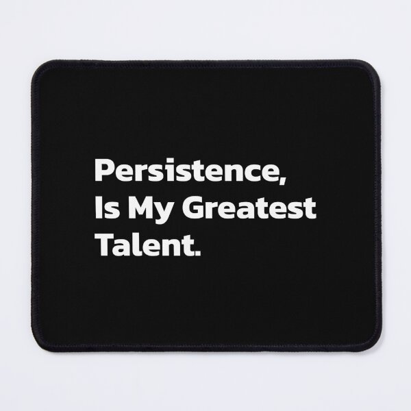 Item preview, Persistence Is My Greatest Talent. designed and sold by Quote a Passage.