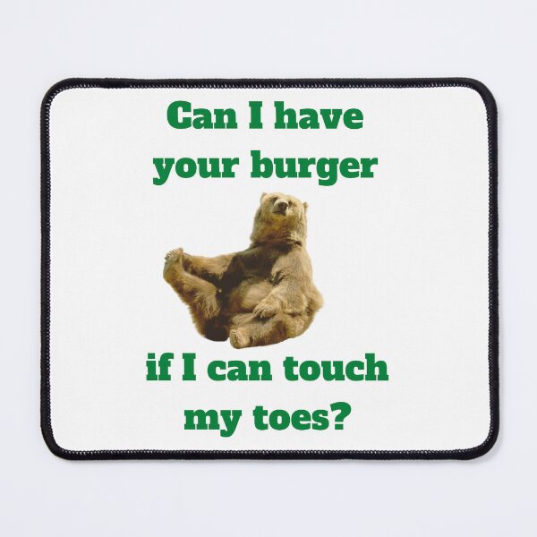 Item preview, Can I Have Your Burger if I Can Touch My Toes? designed and sold by awhitehill.