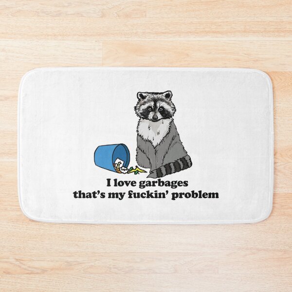 Item preview, I Love Garbages That's My Fuckin Problem designed and sold by Big Twelve.