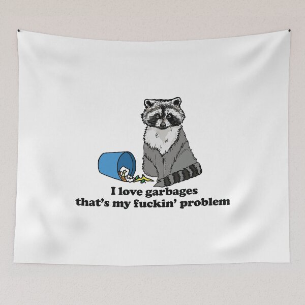 Item preview, I Love Garbages That's My Fuckin Problem designed and sold by Big Twelve.