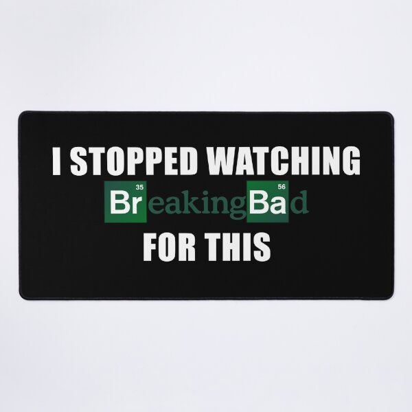 Item preview, I stopped watching breaking bad for this designed and sold by Kozm0.