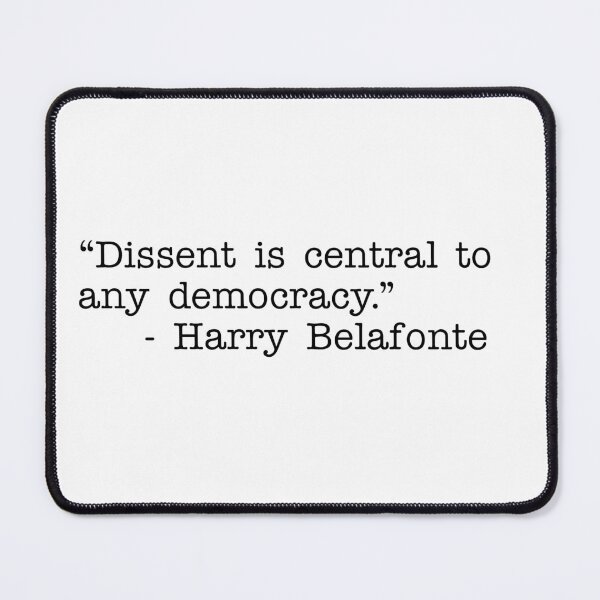 Item preview, Dissent is central to any democracy - Harry Belafonte designed and sold by RadicalAM.