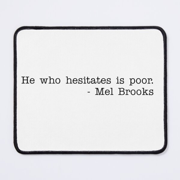 Item preview, He who hesitates is poor - Mel Brooks designed and sold by RadicalAM.