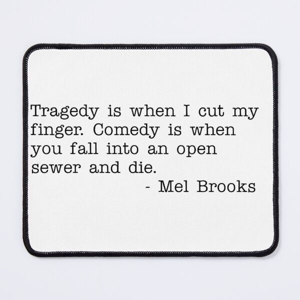 Item preview, Comedy is when you fall into an open sewer and die - Mel Brooks designed and sold by RadicalAM.