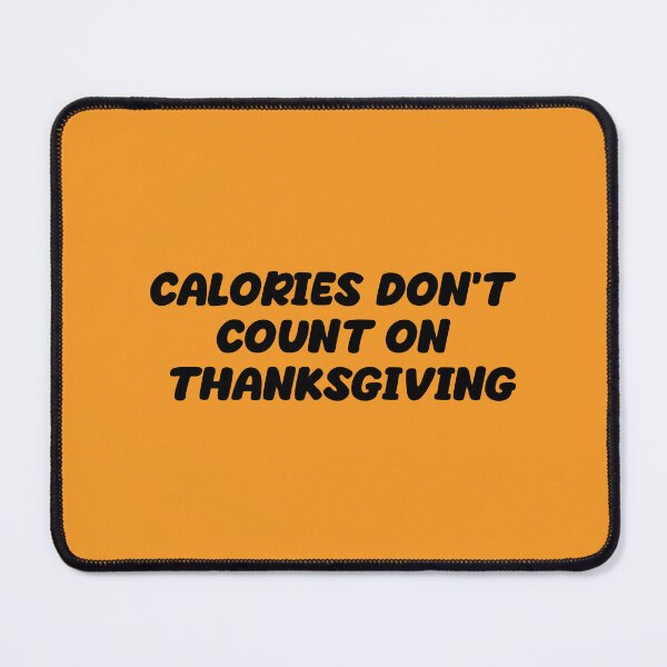 Item preview, Calories Don't Count On Thanksgiving | Funny Thanksgiving quotes designed and sold by antonberson.