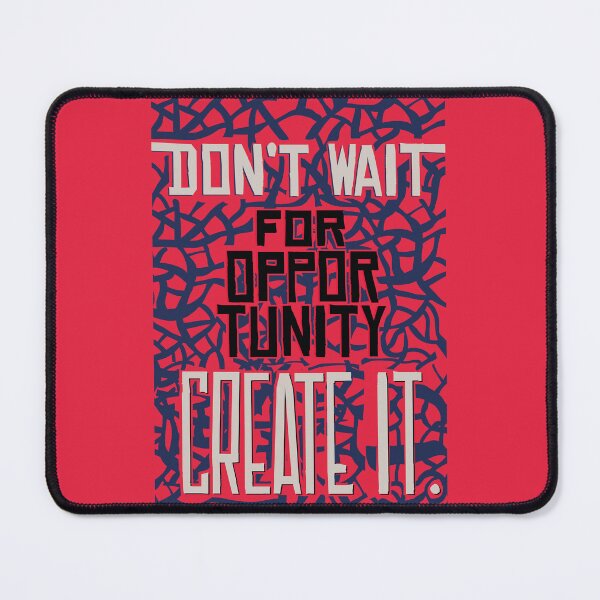 Item preview, Don't Wait For Opportunity Create It designed and sold by MakeitMelo.