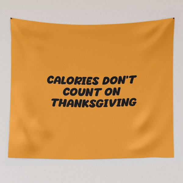 Item preview, Calories Don't Count On Thanksgiving | Funny Thanksgiving quotes designed and sold by antonberson.