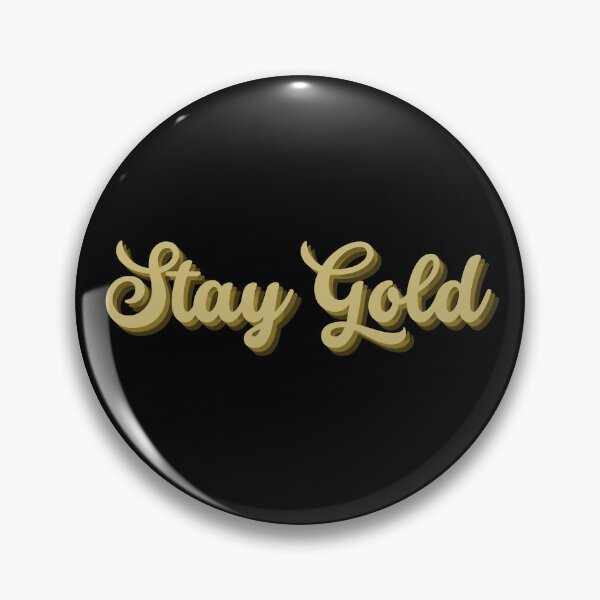 Item preview, STAY GOLD. designed and sold by Detachedsoul.