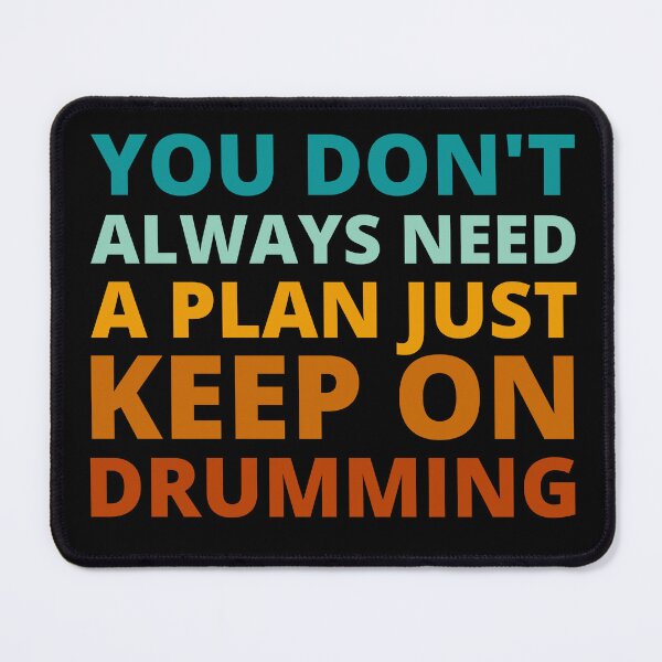 Item preview, You Don't Always Need a Plan Just Keep on Drumming designed and sold by Crafty-Mornings.