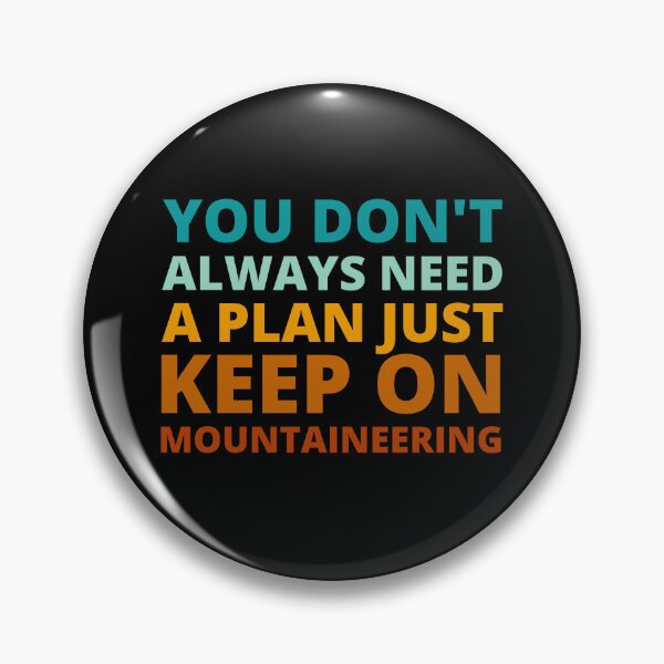 Item preview, You Don't Always Need a Plan Just Keep on Mountaineering designed and sold by Crafty-Mornings.