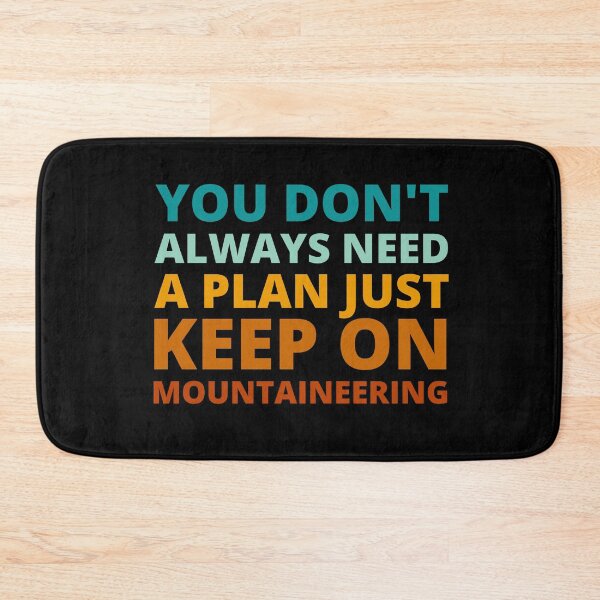 Item preview, You Don't Always Need a Plan Just Keep on Mountaineering designed and sold by Crafty-Mornings.