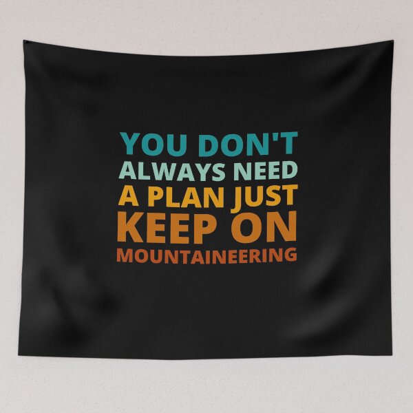 Item preview, You Don't Always Need a Plan Just Keep on Mountaineering designed and sold by Crafty-Mornings.