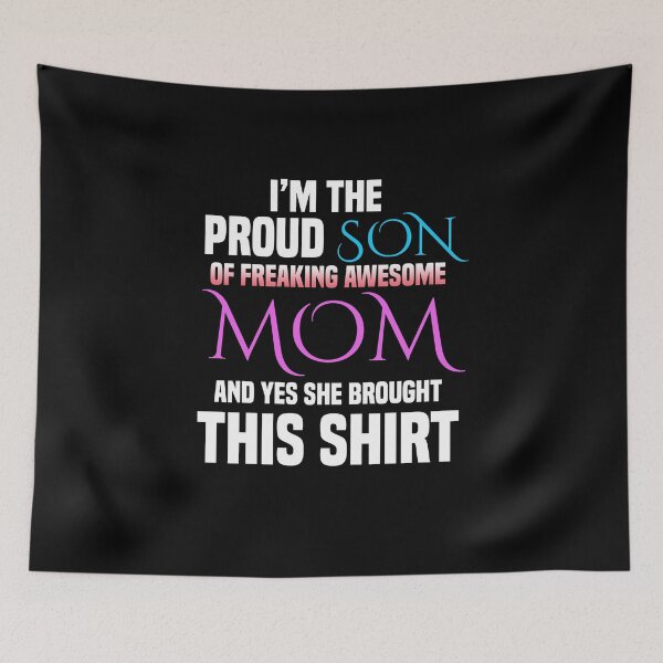 Item preview, Im the Proud Son of Freaking Awesome Mom and Yes She Brought this Shirt designed and sold by BeUniqueMe.