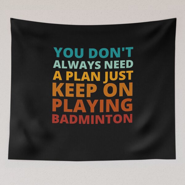 Item preview, You Don't Always Need a Plan Just Keep on Playing Badminton designed and sold by Crafty-Mornings.