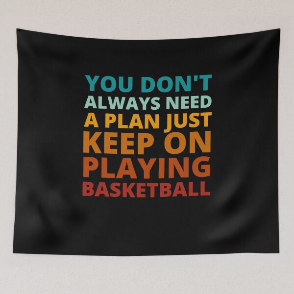 Item preview, You Don't Always Need a Plan Just Keep on Playing Basketball designed and sold by Crafty-Mornings.