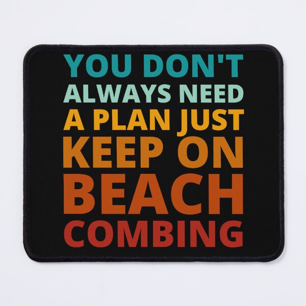 Item preview, You Don't Always Need a Plan Just Keep on Beachcombing designed and sold by Crafty-Mornings.