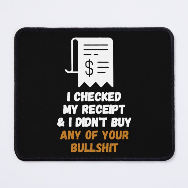 Item preview, I Checked My Receipt And I Didn't Buy Any Of Your Bullshit Pullover Sweatshirt designed and sold by Sapphiresacosta.