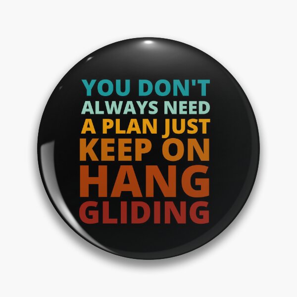 Item preview, You Don't Always Need a Plan Just Keep on Hang Gliding designed and sold by Crafty-Mornings.