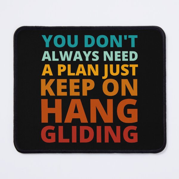 Item preview, You Don't Always Need a Plan Just Keep on Hang Gliding designed and sold by Crafty-Mornings.